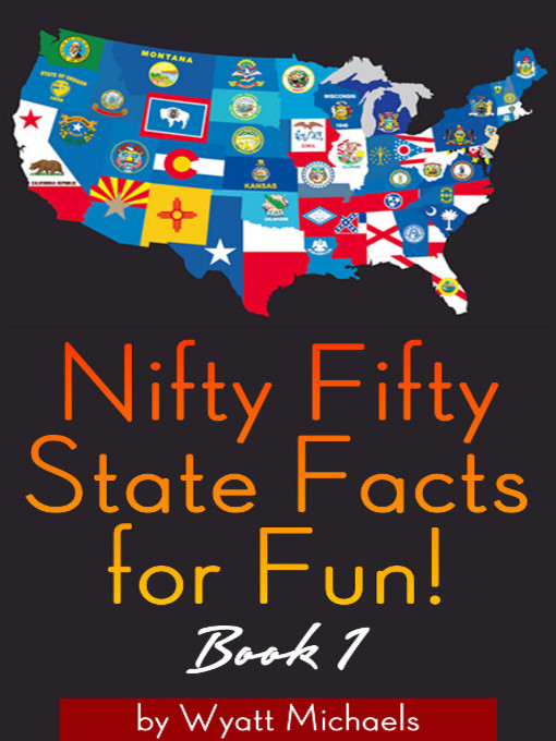 Title details for Nifty Fifty State Facts for Fun! Book 1 by Wyatt Michaels - Available